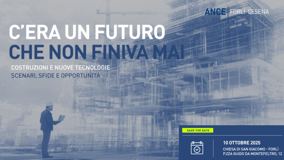 C’era un futuro che non finiva mai. Costruzioni e nuove tecnologie: scenari, sfide e opportunità